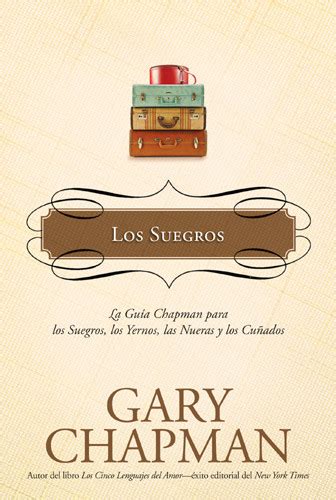 Los Suegros La guía Chapman para los suegros los Yernos las nueras y los cuñados La Guías Chapman Spanish Edition Doc
