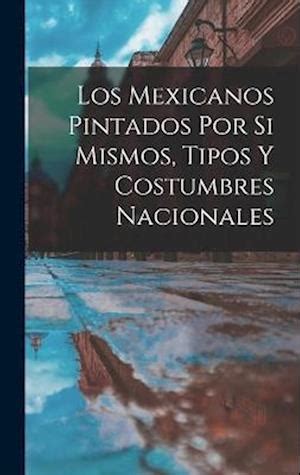 Los mexicanos pintados por si mismos tipos y costumbres nacionales Spanish Edition PDF