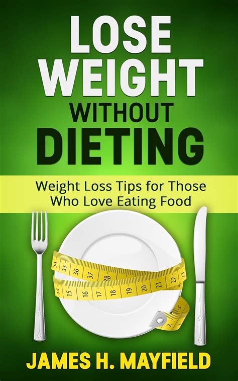 Lose Weight Without Dieting Weight Loss Tips for Those Who Love Eating Food Doc