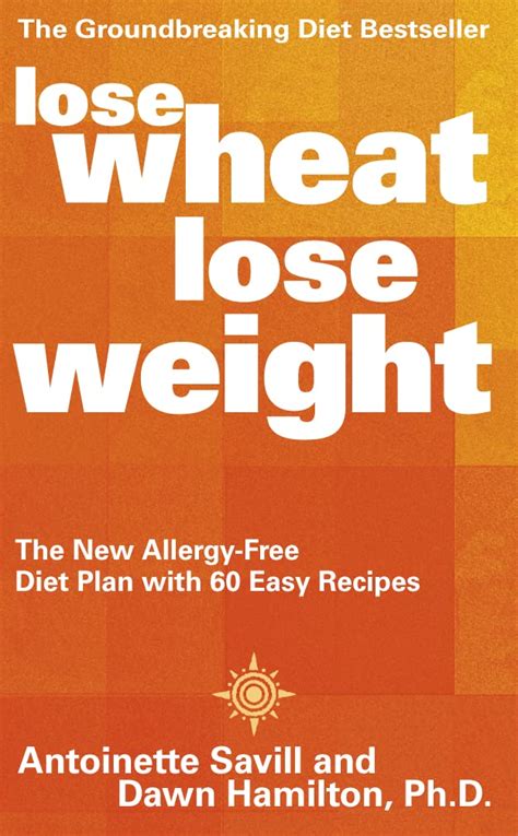 Lose Wheat Lose Weight The New Allergy-free Diet Plan with 60 Easy Recipes Doc