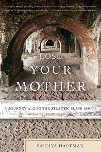 Lose Your Mother: A Journey Along the Atlantic Slave Route Ebook Doc