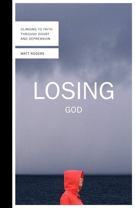 Losing God Clinging to Faith Through Doubt and Depression Epub