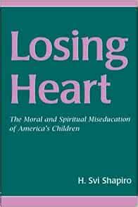 Losing Heart: The Moral And Spiritual Mis-education of America's Ch Reader