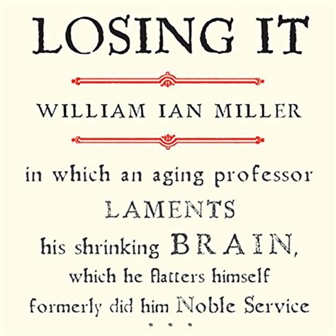 Losing It In which an Aging Professor laments his shrinking Brain Kindle Editon
