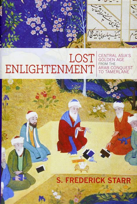 Lost Enlightenment Central Asia's Golden Age from the Arab Conquest to Tamerlane PDF