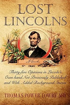 Lost Lincolns Thirty-Five Opinions in Lincoln's Own Hand Not Previously Published and With PDF