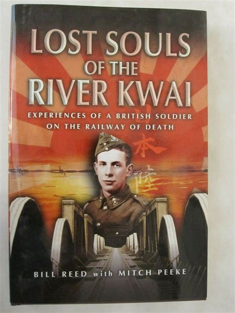 Lost Souls of the River Kwai Experiences of a British Soldier on the Railway of Death Reader