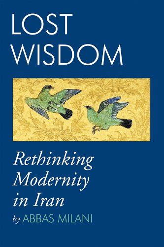 Lost Wisdom Rethinking Modernity in Iran Doc