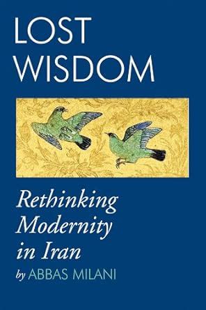 Lost Wisdom Rethinking Modernity in Iran Kindle Editon