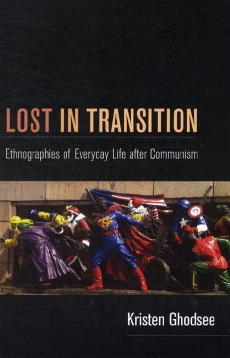 Lost in Transition Ethnographies of Everyday Life After Communism Kindle Editon