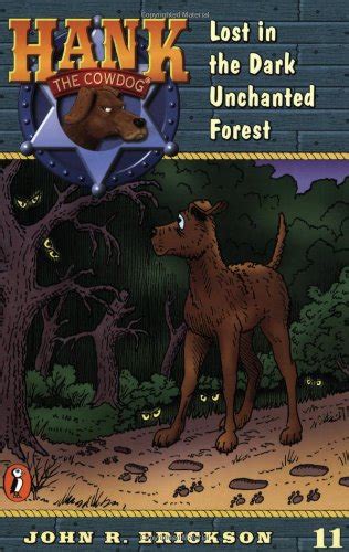 Lost in the Dark Unchanted Forest Hank the Cowdog Book 11