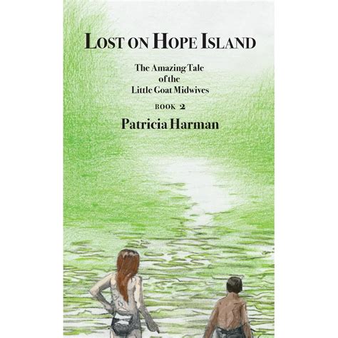 Lost on Hope Island Book 2 The Amazing Tale of the Little Goat Midwives