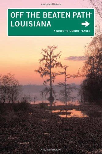 Louisiana Off the Beaten Path A Guide to Unique Places 9th Edition Doc