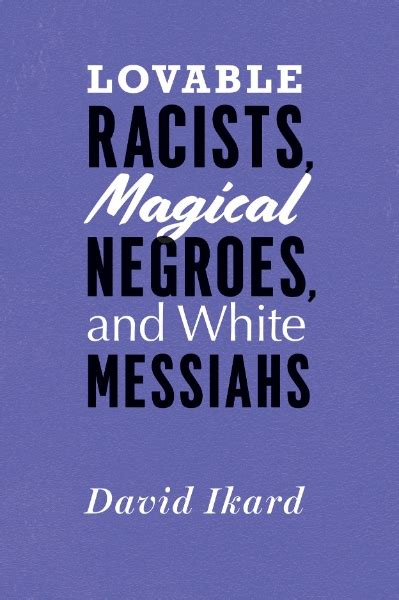 Lovable Racists Magical Negroes and White Messiahs Doc