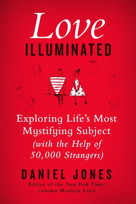 Love Illuminated Exploring Life s Most Mystifying Subject With the Help of 50000 Strangers PDF