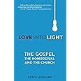 Love Into Light The Gospel the Homosexual and the Church Reader