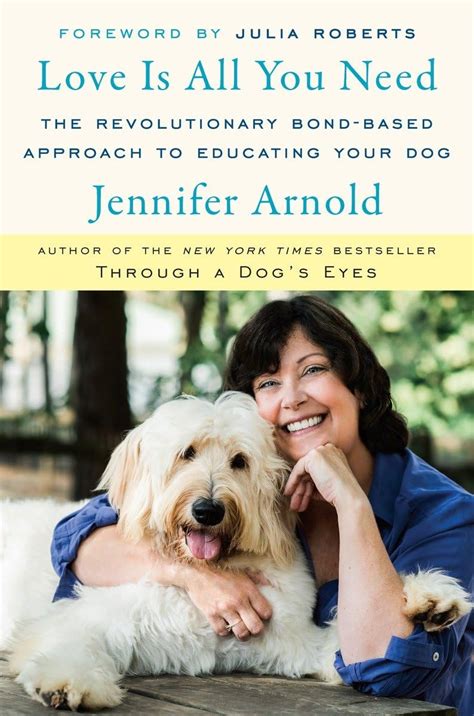 Love Is All You Need The Revolutionary Bond-Based Approach to Educating Your Dog Reader