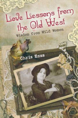 Love Lessons from the Old West Wisdom from Wild Women Kindle Editon