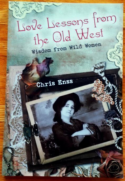 Love Lessons from the Old West Wisdom from Wild Women Kindle Editon