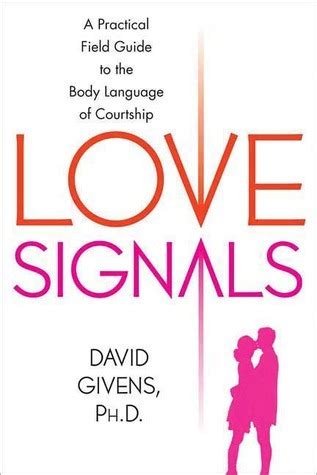 Love Signals A Practical Field Guide to the Body Language of Courtship PDF