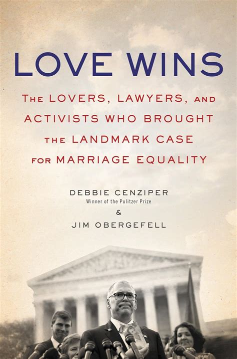 Love Wins The Lovers and Lawyers Who Fought the Landmark Case for Marriage Equality Reader
