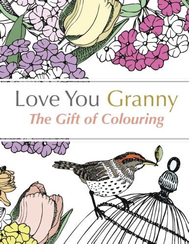 Love You Granny The Gift of Colouring A relaxing colouring book for grandmothers Epub