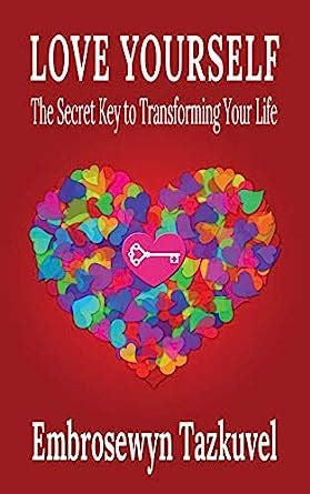 Love Yourself The Secret Key to Transforming Your Life Kindle Editon