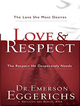 Love and Respect The Love She Most Desires The Respect He Desperately Needs Kindle Editon
