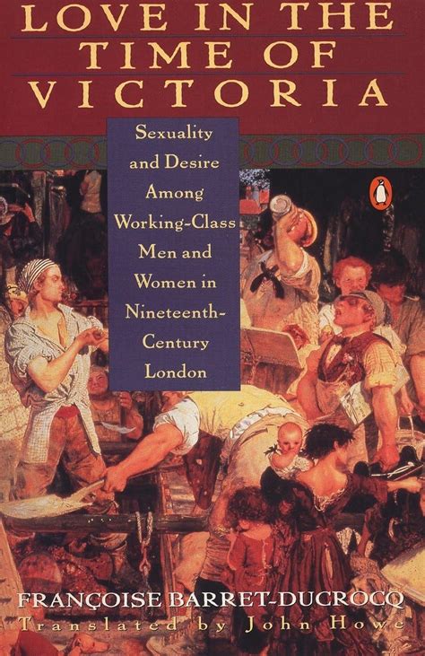 Love in the Time of Victoria Sexuality and Desire Among Working-Class Men and Women in 19th Century London PDF