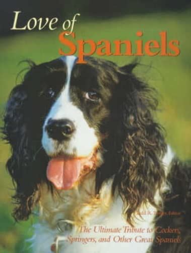 Love of Spaniels The Ultimate Tribute to Cockers Springers and Other Great Spaniels Petlife Library Kindle Editon