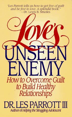 Love s Unseen Enemy How to Overcome Guilt to Build Healthy Relationships Doc