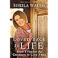 Loved Back to Life How I Found the Courage to Live Free PDF