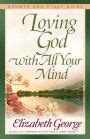 Loving God with All Your Mind Growth and Study Guide Growth and Study Guides Kindle Editon