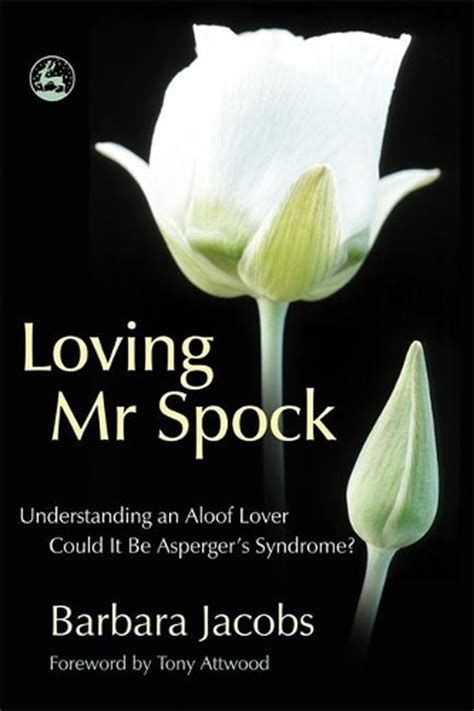 Loving Mr Spock Understanding an Aloof Lover Could it be Asperger s Syndrome Reader