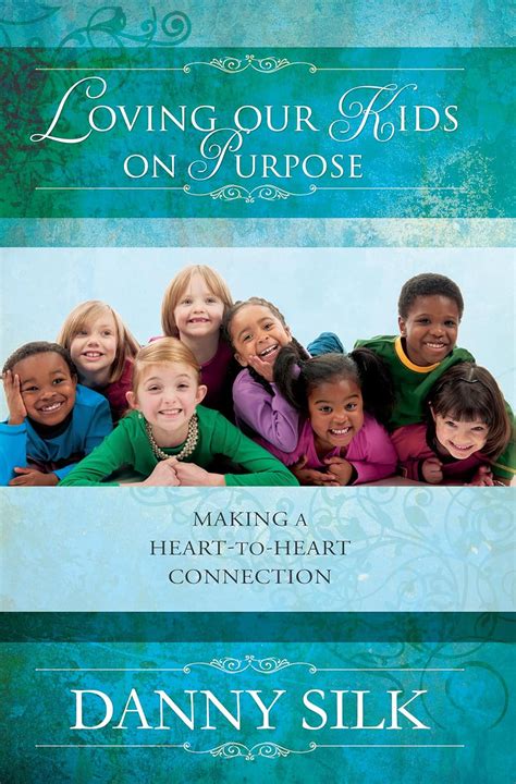 Loving Our Kids On Purpose Making A Heart-To-Heart Connection PDF