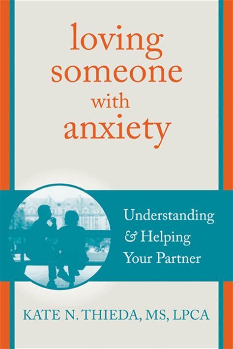 Loving Someone With Anxiety Understanding And Helping Your Partner Epub