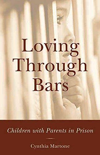 Loving Through Bars Children with Parents in Prison PDF