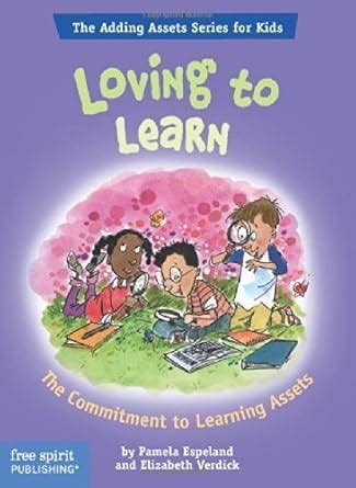 Loving To Learn The Commitment to Learning Assets The Adding Assets Series for Kids Reader