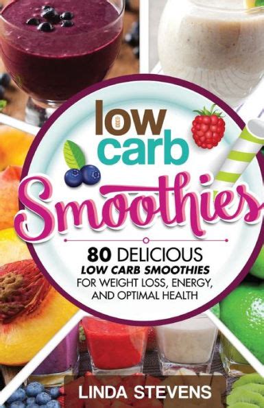 Low Carb Smoothies 80 Delicious Low Carb Smoothies For Weight Loss Energy and Optimal Health Reader
