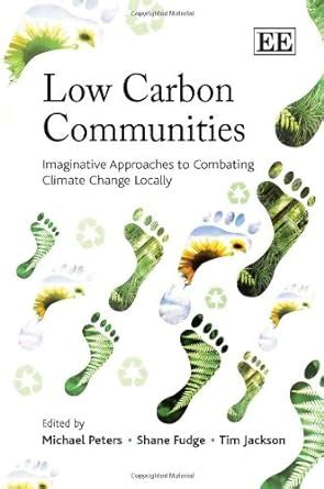 Low Carbon Communities: Imaginative Approaches to Combating Climate Change Locally Kindle Editon