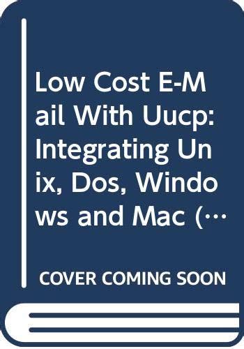 Low Cost E-Mail With Uucp Integrating Unix, Dos, Windows and Mac Kindle Editon