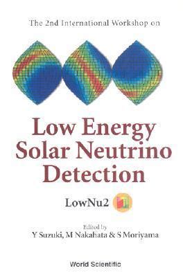 Low Energy Solar Neutrino Detection Proceedings of the 2nd International Workshop Held in Tokyo Jap Kindle Editon