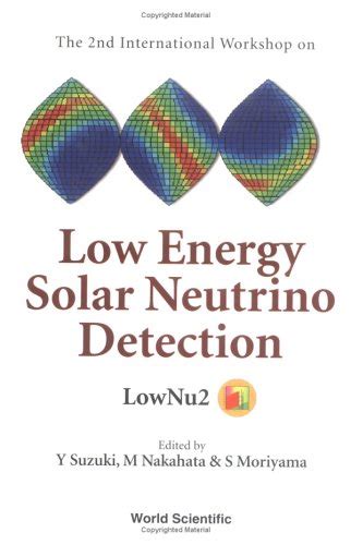 Low Energy Solar Neutrino Detection Proceedings of the 2nd International Workshop Held in Tokyo Jap Kindle Editon