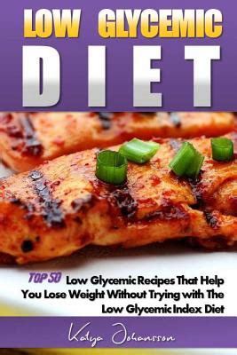 Low Glycemic Diet Top 50 Low Glycemic Recipes That Help You Lose Weight Without Trying with The Low Glycemic Index Diet Epub