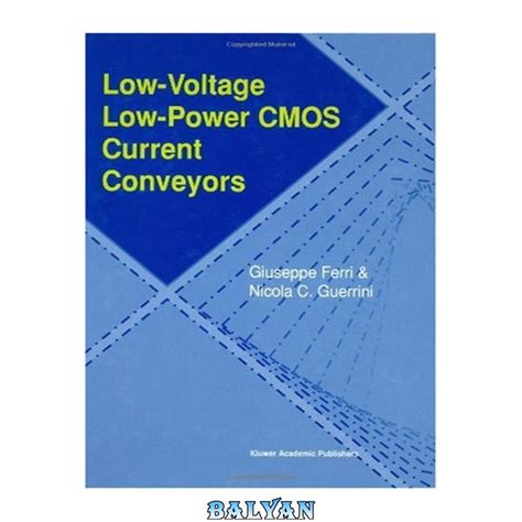 Low Voltage, Low Power CMOS Current Conveyors 1st Edition Doc