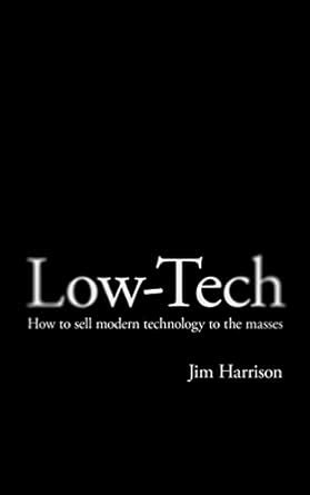 Low-Tech How to sell modern technology to the masses Kindle Editon