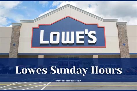 Lowe's Hours of Operation: A Comprehensive Guide