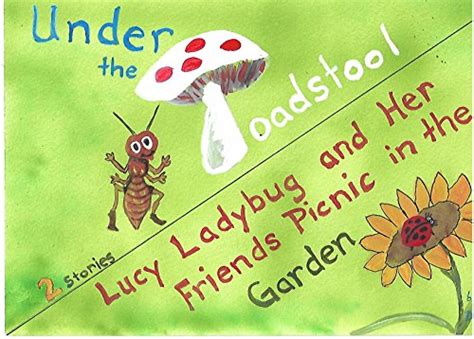 Lucy Ladybug and Her Friends Picnic in the Garden and Under the Toadstool