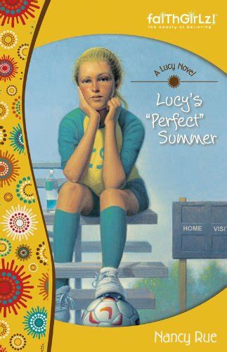 Lucy s Perfect Summer Faithgirlz A Lucy Novel Book 3