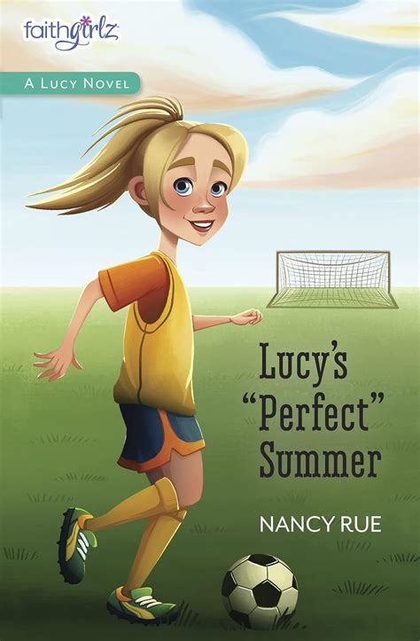 Lucy s Perfect Summer Faithgirlz A Lucy Novel Book 3